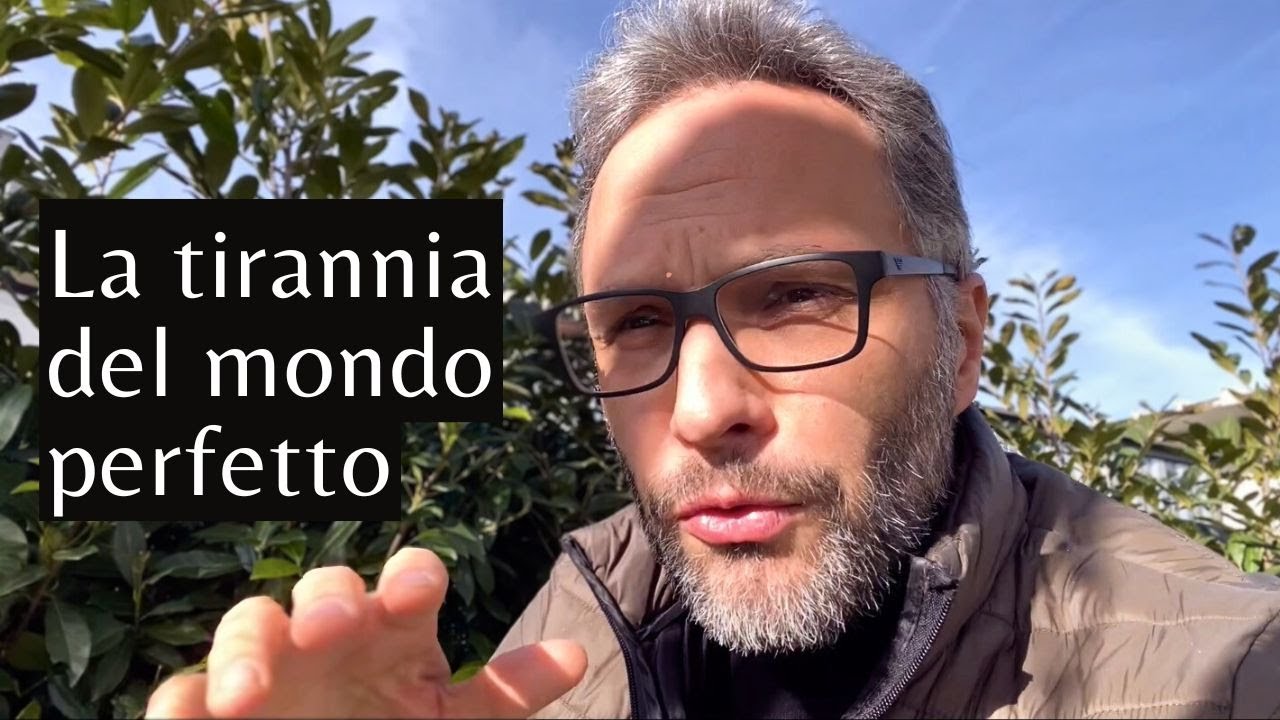 Nella gabbia del mondo perfetto (perfezionismo morboso, idealismo et similia)