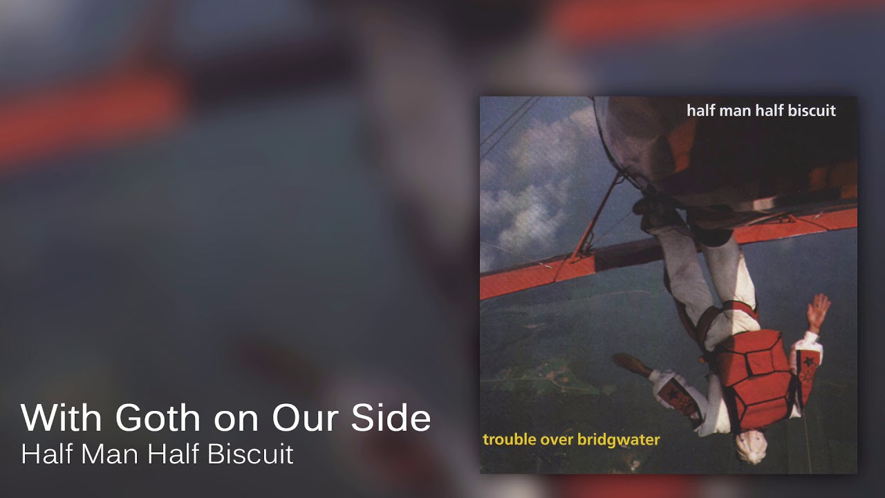 Half Man Half Biscuit - With Goth on Our Side [Official Audio]