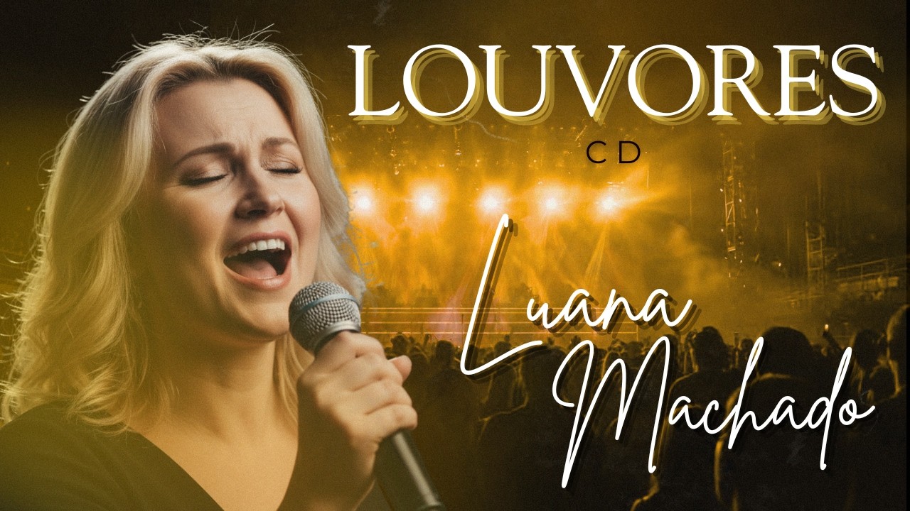Luana Machado - AS MELHORES NOVAS | Música Gospel | Álbum: Louvores| Tempos Difíceis | Louvores