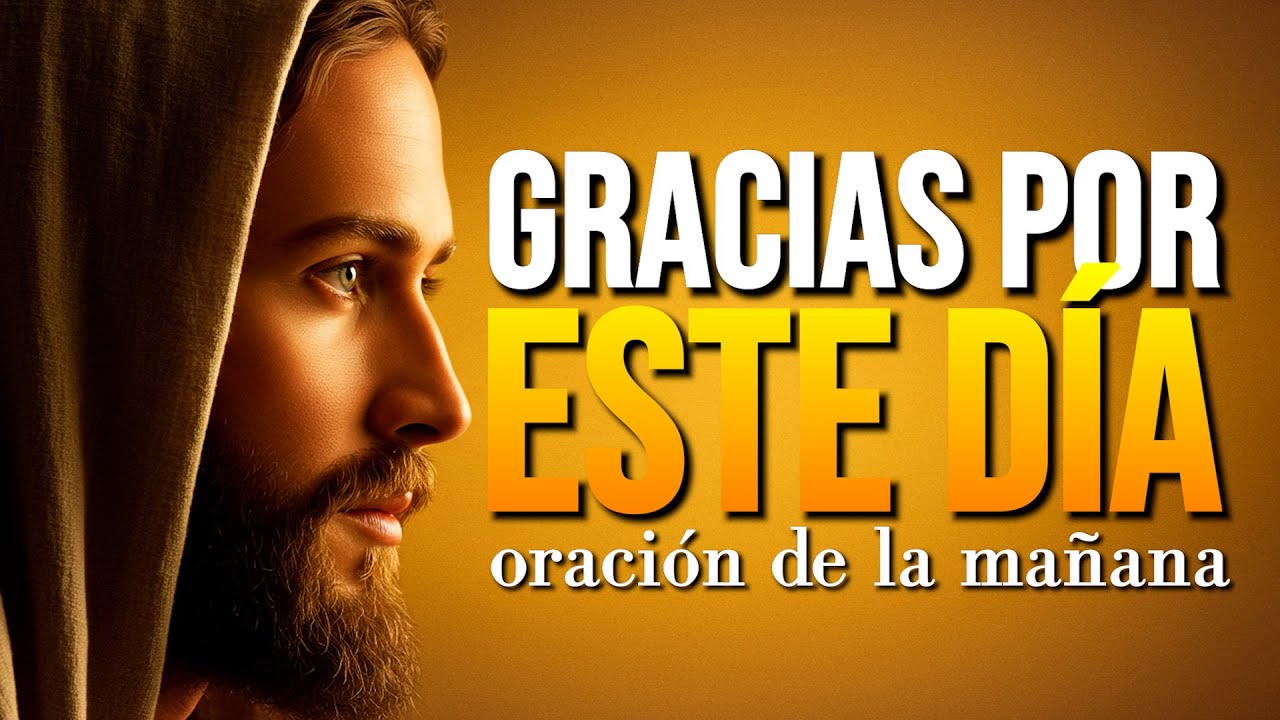 ORACIÓN DE LA MAÑANA 🙏 Da Gracias a Dios por este Nuevo Día | Comienza con Fe y Bendición 💙