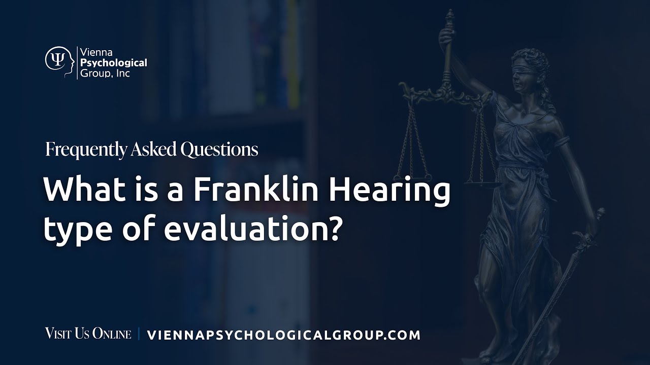 What is a Franklin Hearing type of evaluation | Vienna Psychological Group, Inc.