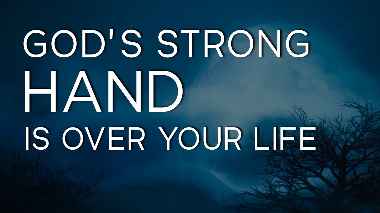 God's STRONG HAND Is Over Your Life | God Is Always On Time