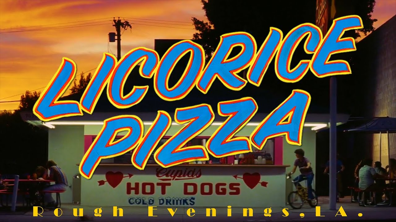 Licorice Pizza, Rough Evenings, LA.