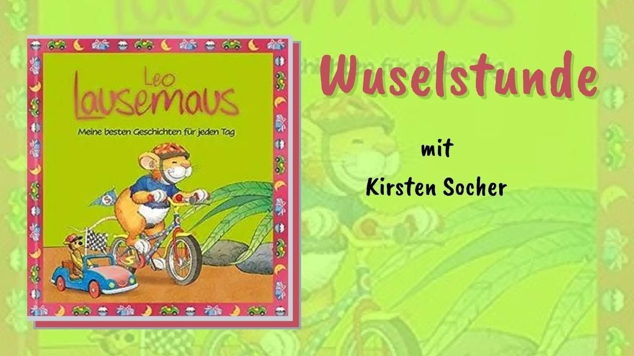 Leo Lausemaus – meine besten Geschichten für jeden Tag - Wuselstunde mit Kirsten