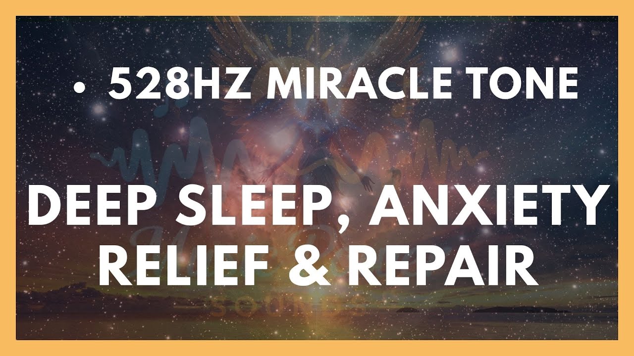 528Hz Miracle Tone  Deep Sleep, Anxiety Relief & Repair