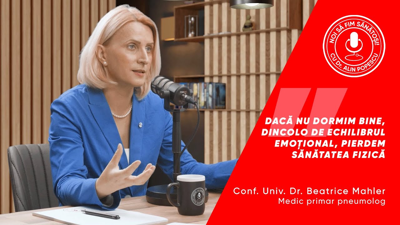 DACĂ NU DORMIM BINE, DINCOLO DE ECHILIBRUL EMOȚIONAL, PIERDEM SĂNĂTATEA FIZICĂ - Dr. Beatrice Mahler