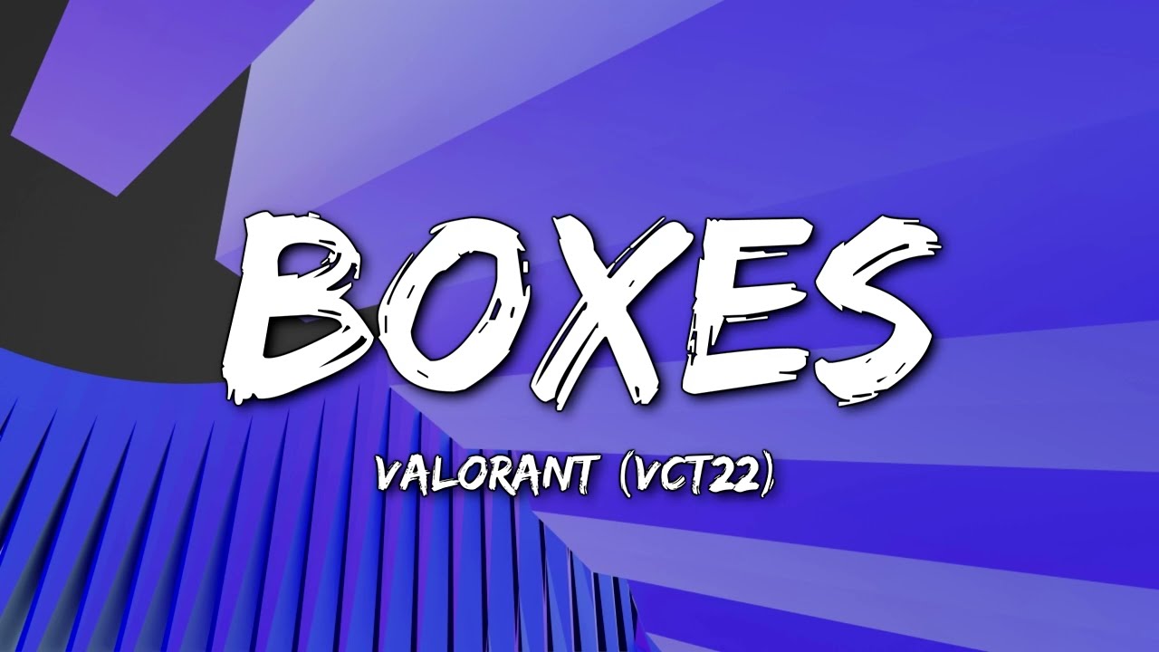 Wes Harris - Boxes (Valorant) (Lyrics) False Gods [True Idols] VCT22 Masters Copenhagen  Song