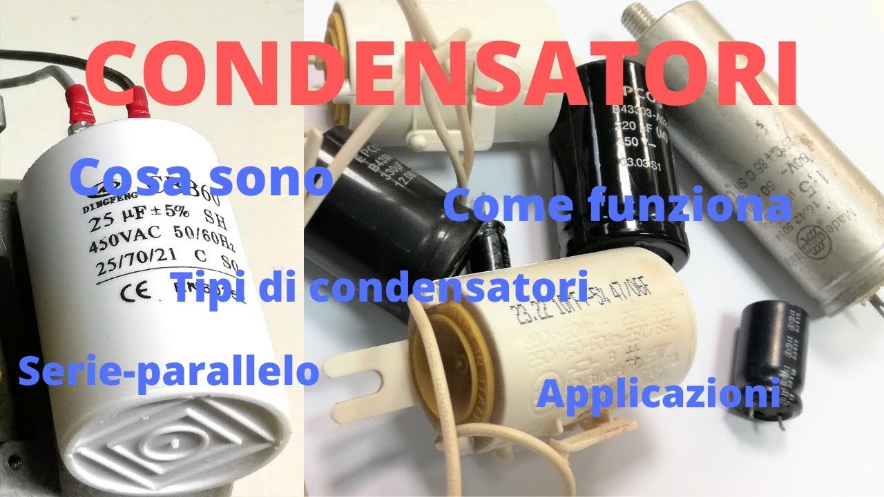 Condensatori - cosa sono - come funzionano - come si misurano - tipi di condensatori