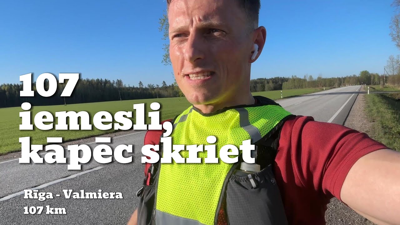 107 iemesli, lai skrietu Rīga-Valmiera ultramaratonu (107 km)