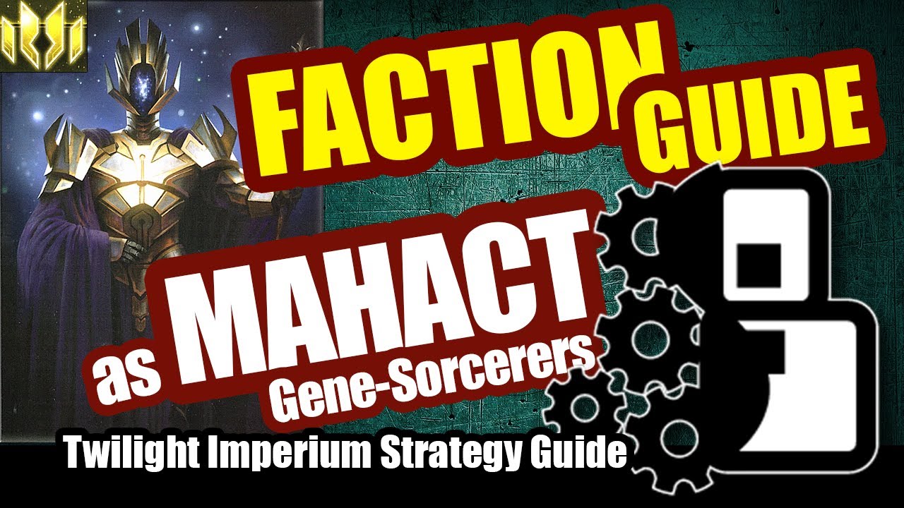 Faction Guide as Mahact Gene-Sorcerers - Twilight Imperium: 4th Edition Strategy Guide