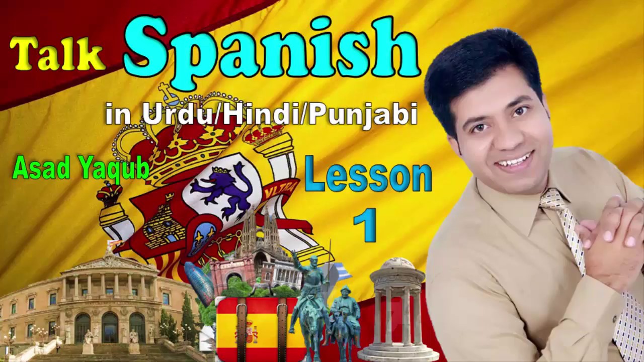 Learn Spanish | Spanish Language Course in Urdu Hindi Punjabi | Asad Yaqub Lesson 1