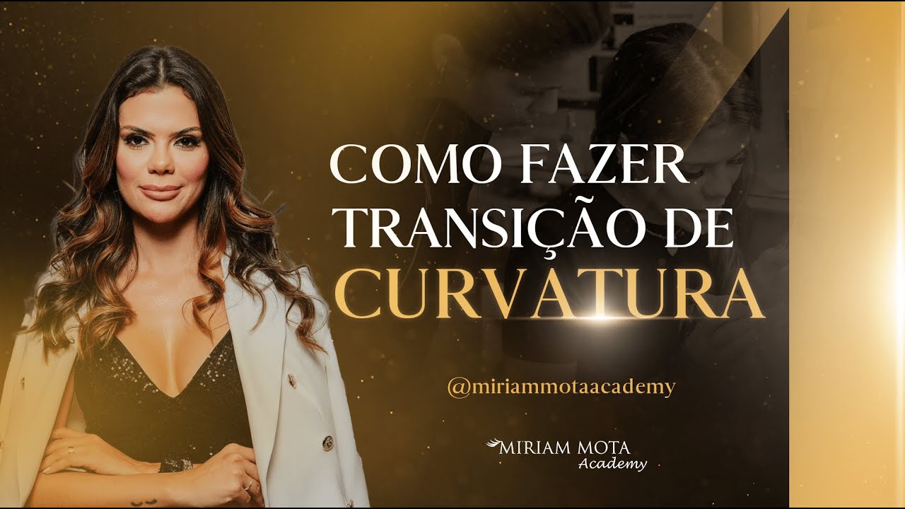 COMO FAZER TRANSIÇÃO DE CURVATURA | MIRIAM MOTA