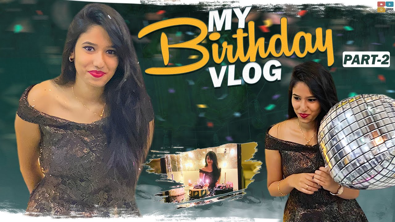 My 18th Birthday Vlog | Part 2 | Birthday Celebrations | Neha Chowdary, Nani || Tamada Media