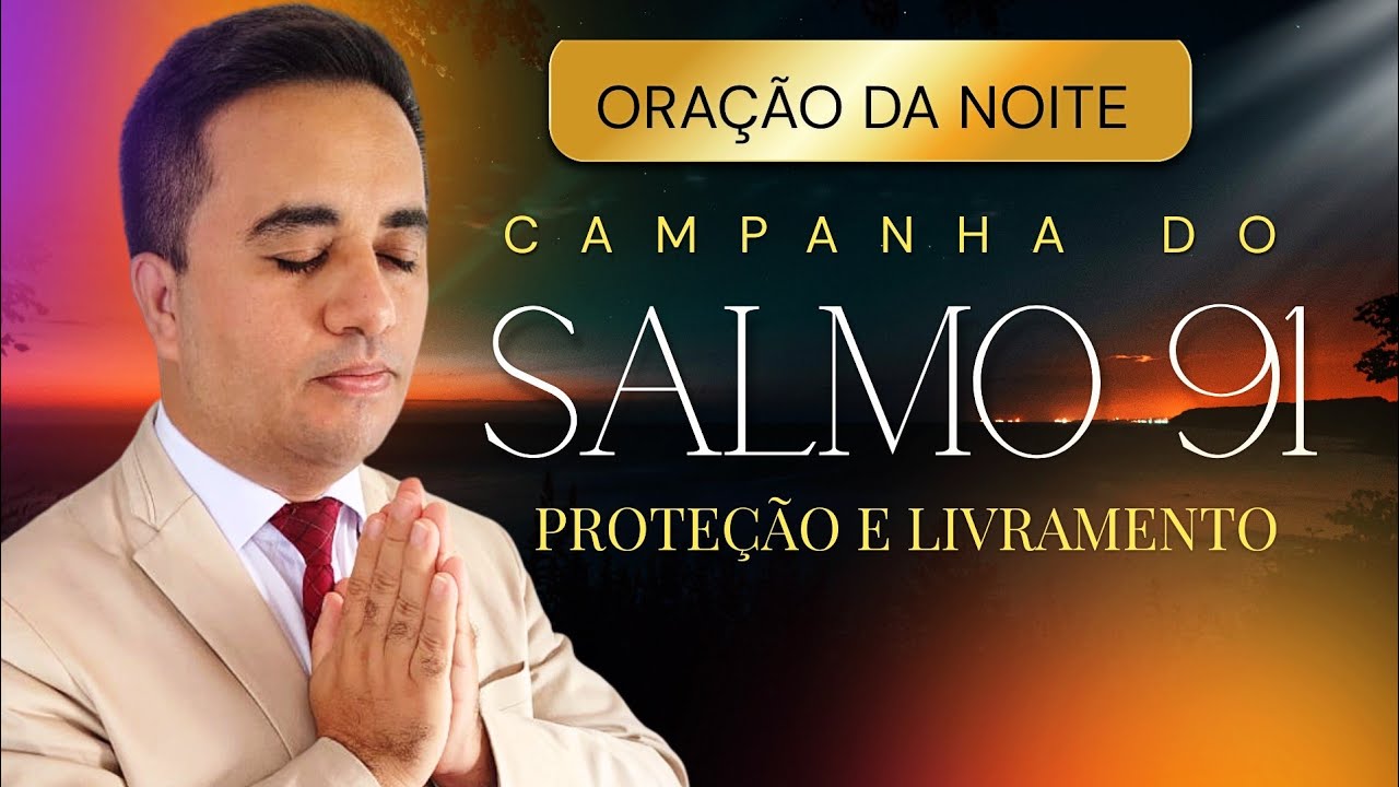 21° Dia | CAMPANHA DO SALMO 91 - Oração da Noite de Hoje 21 de Janeiro | Ano de Proteção e Vitória 🙏