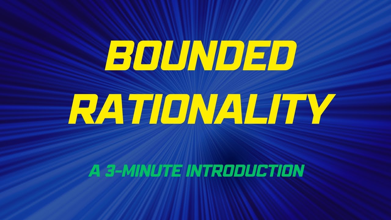Bounded Rationality: A 3-Minute Introduction