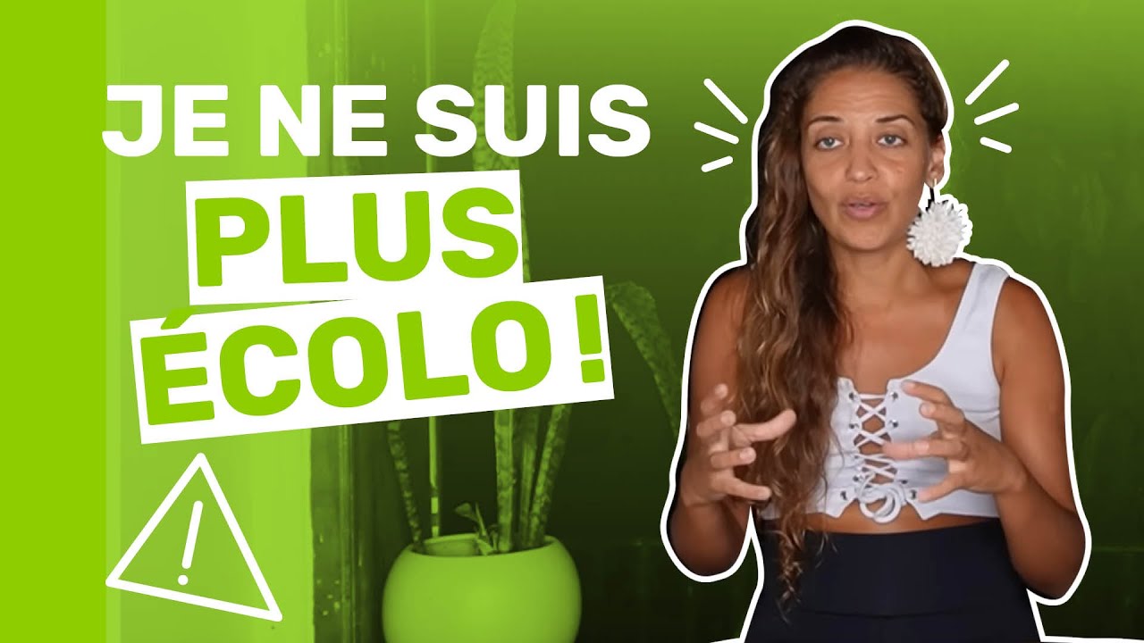 🔻Est-ce que je suis ENCORE ECOLO ? (Réponse: NON) | Le Corps La Maison L'esprit