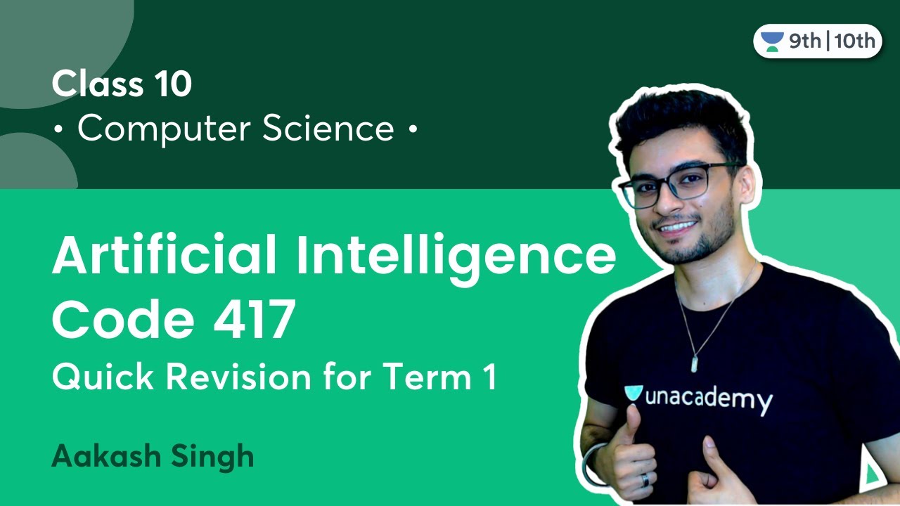 Artificial Intelligence | Quick Revision for Term 1 | Code 417 | Aakash Singh