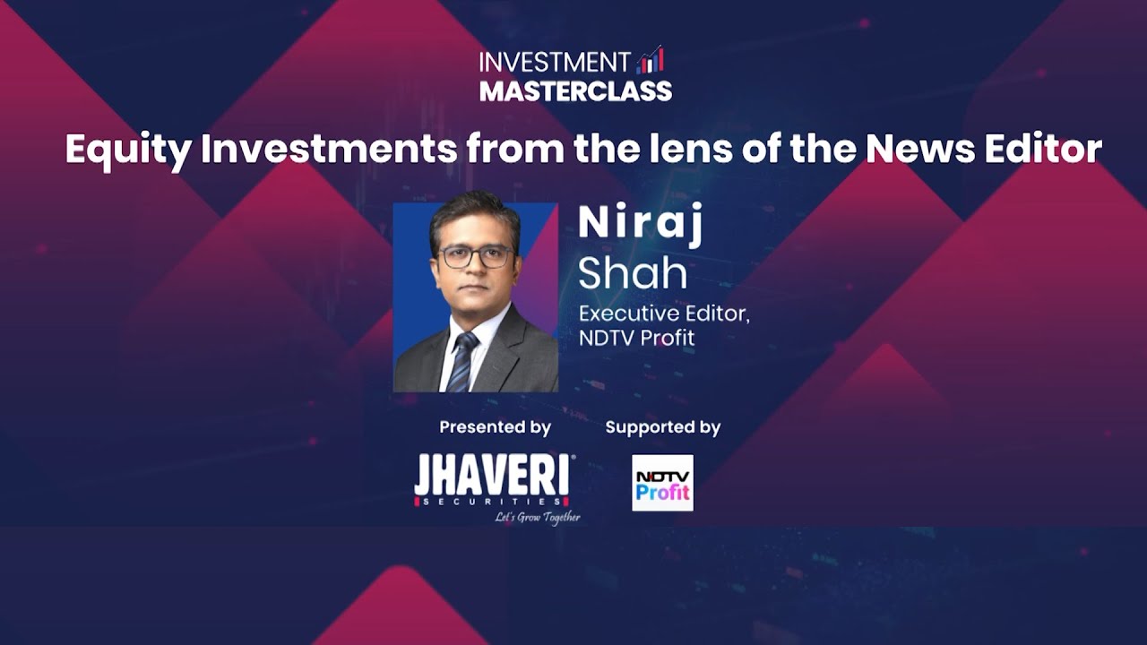 Niraj Shah | Equity Investments from the Lens of the News Editor | Investment Masterclass 2024