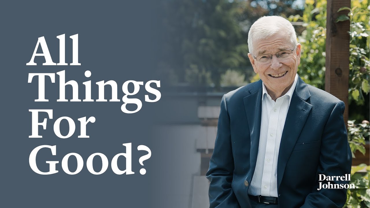 All Things Work Together For Good? (Romans 8:28) | Darrell Johnson