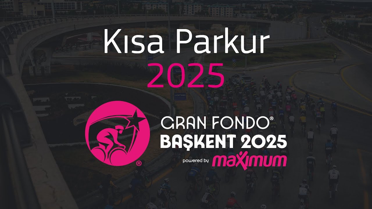 Başkent Gran Fondo - 2025 - Kısa Parkur