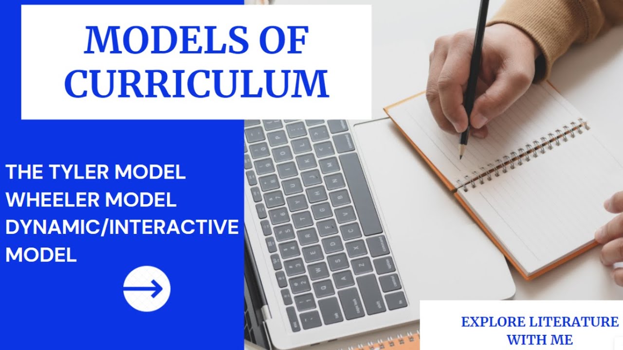 Curriculum Design Models : Tyler Model, Wheeler Model, Dynamic Model.