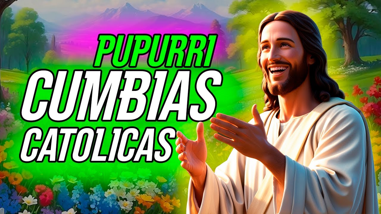 MIX CUMBIAS CATOLICA LAS MAS BELLA DEL MUNDO