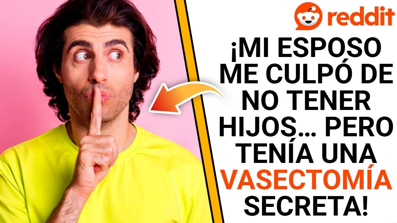 Mi ESPOSO me CULPÓ de NO TENER HIJOS... Pero tenía una VASECTOMÍA OCULTA | REDDIT