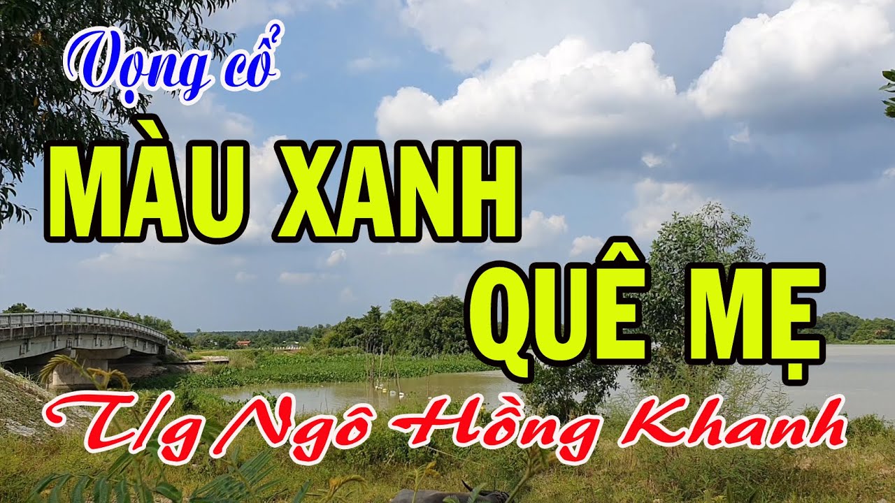 Vọng cổ MÀU XANH QUÊ MẸ - Tác giả Ngô Hồng Khanh