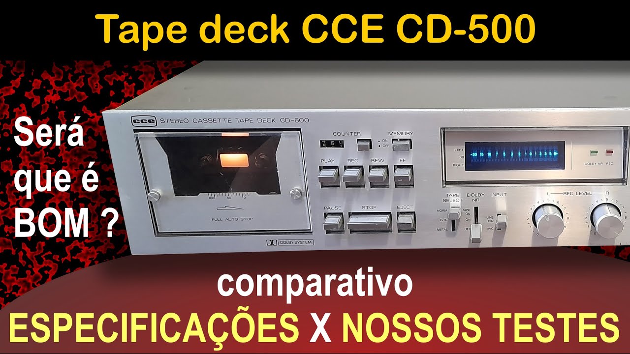 Tape deck CCE CD-500 - teste comparando especificações com os nossos testes (será que ele é bom?)