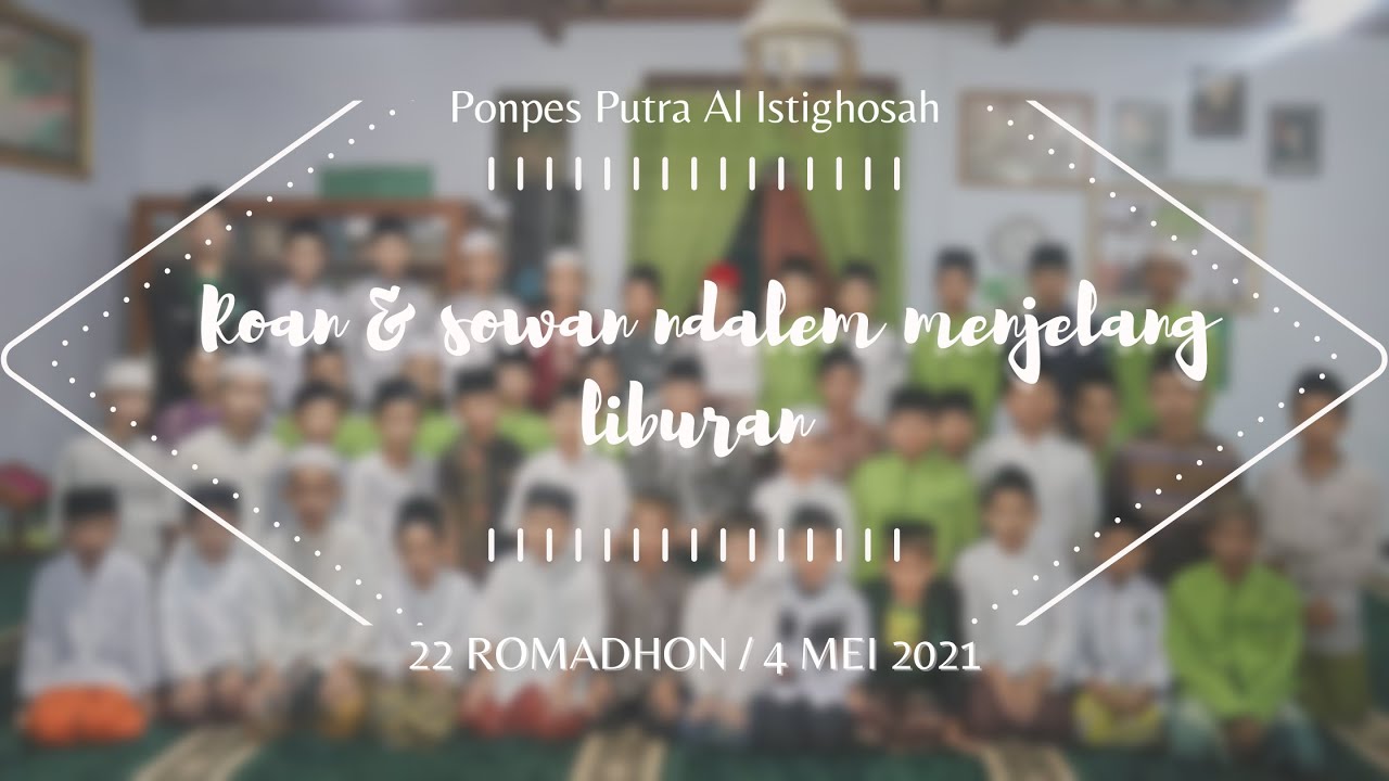 Cinematic Video ||| RO'AN DAN SOWAN NDALEM MENJELANG LIBURAN {SANTRI PUTRA PONPES AL ISTIGHOTSAH }