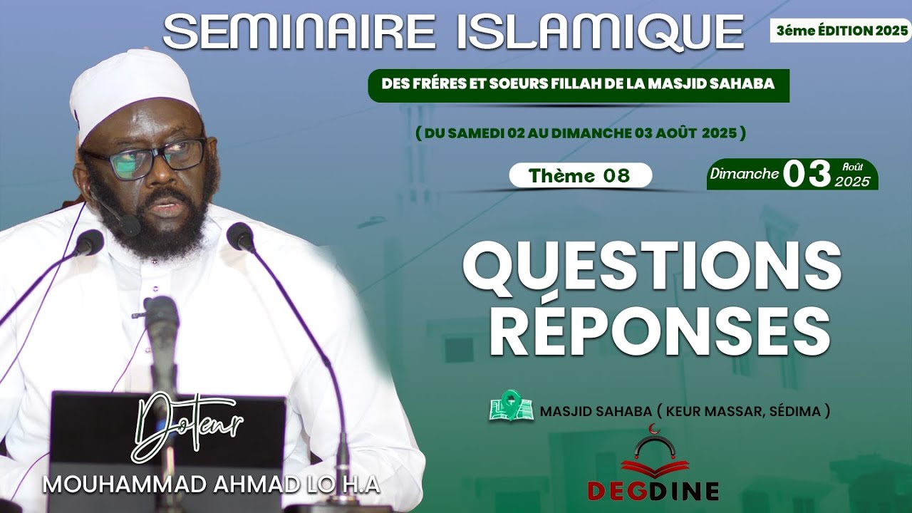 Direct 07 Séminaire Islamique Masdjid Sahaba| Dr Mouhammad Ahmad LO| Questions-Réponses