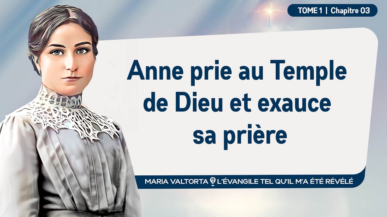 Maria Valtorta | Tome 1 - Chapitre 03 : Anne prie au Temple de Dieu et exauce sa prière.