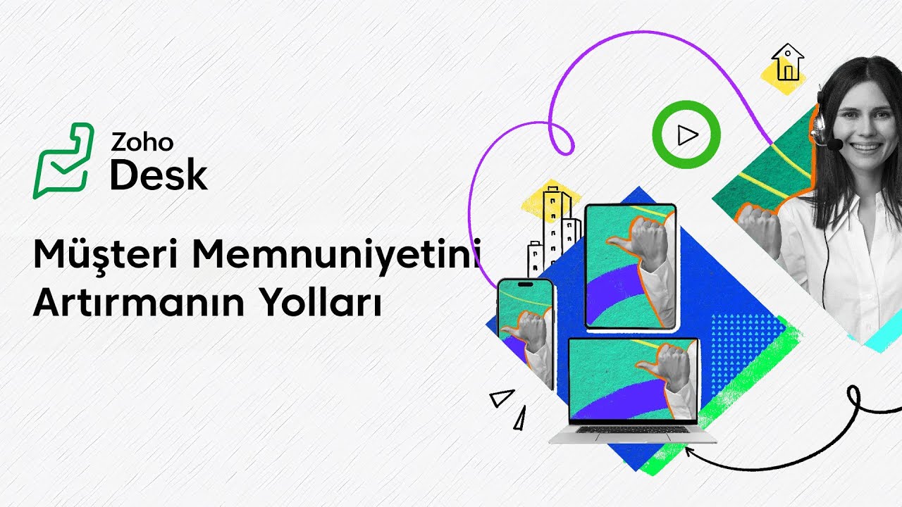 Zoho Desk ile Müşteri Memnuniyetini Artırmanın Yolları