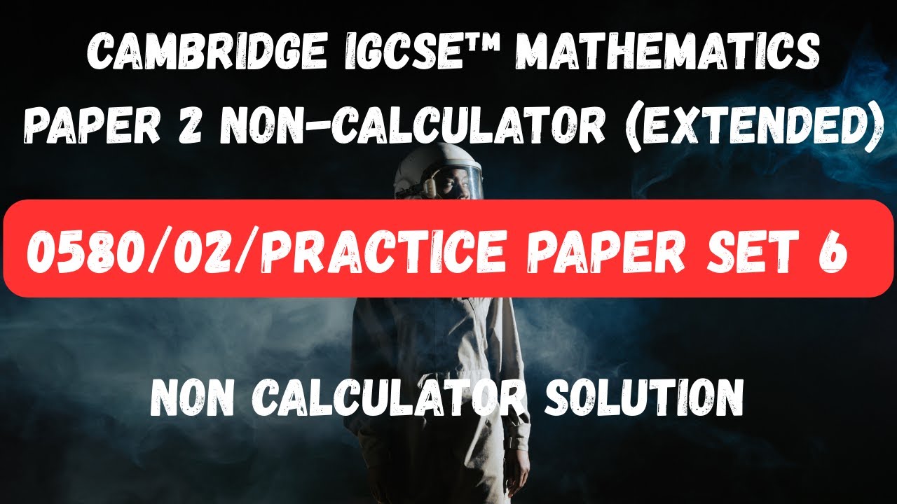 0580 02 Paper 2  SET 6 Mathematics Extended Non Calculator cambridge Igcse #0580 #maths #cieigcse
