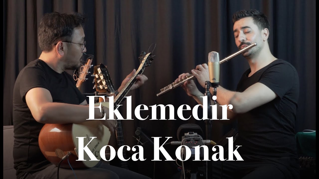 Eklemedir Koca Konak | Flüt & Bağlama