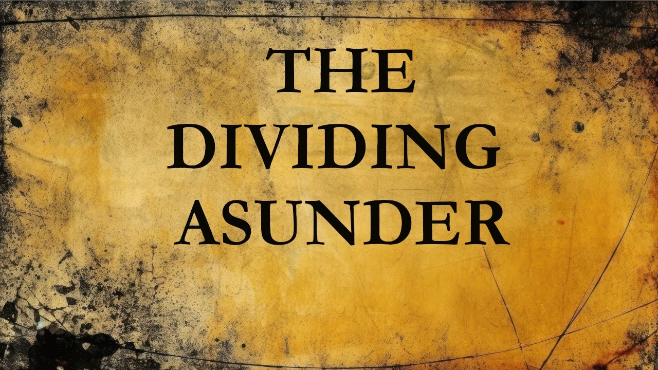 The Dividing Asunder #5: Salvation of the Soul Pt. 2