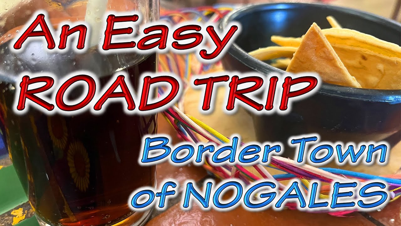 An Easy Road Trip to the Border Town of Nogales