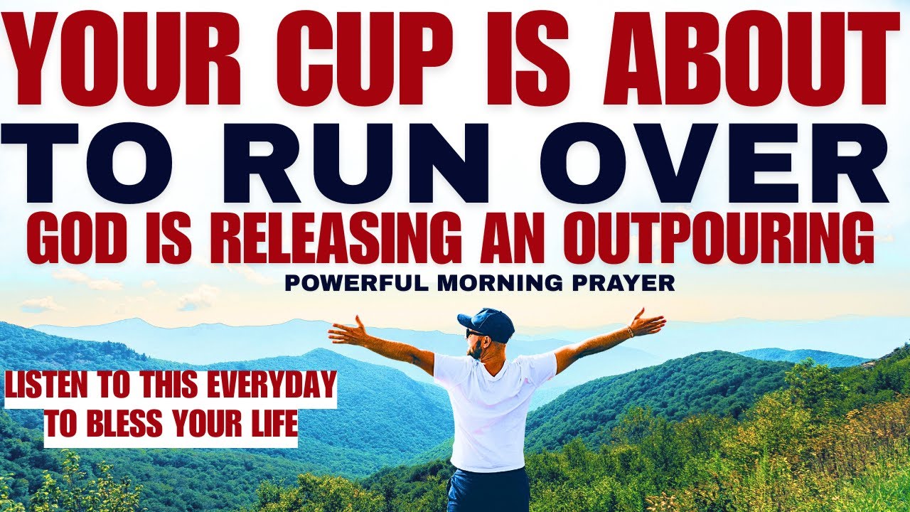 Your Cup Is About To Run Over! Thank God In Advance!