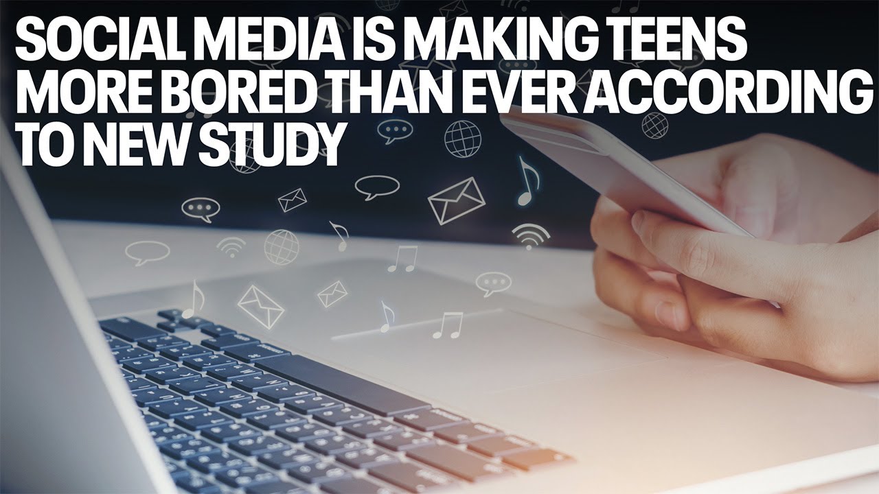 Social media is making teens more bored than ever according to new study