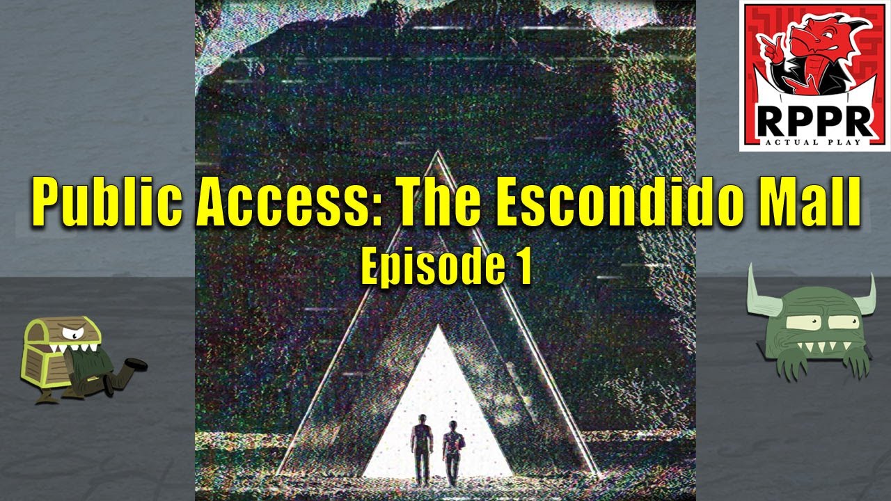 Public Access: The Escondido Mall – Episode 1 | RPPR Actual Play