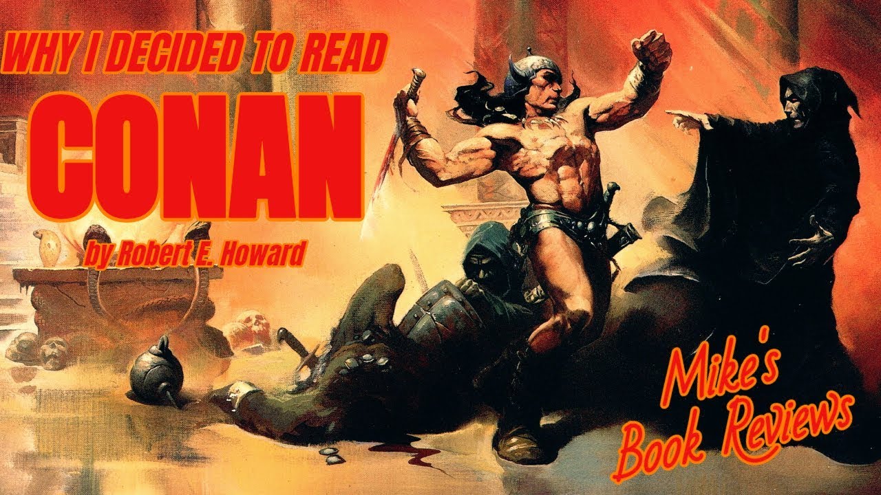 Why I Decided to Read: Conan by Robert E. Howard (Spoiler-Free)