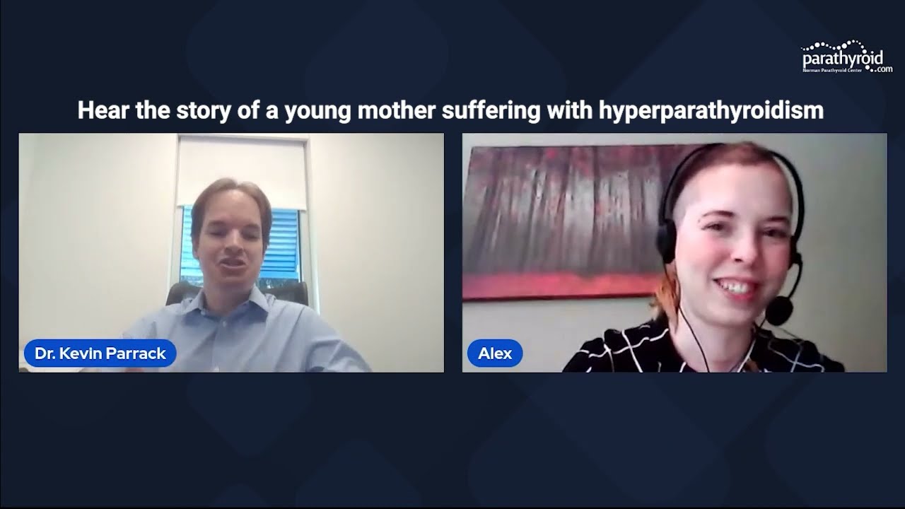 Hyperparathyroidism (Parathyroid Disease) Q&A with Dr. Parrack and Alex, a recent patient