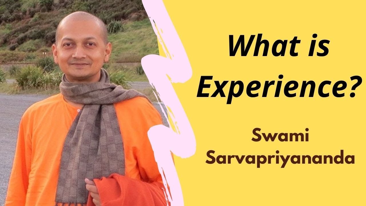 What is Experience?Swami Sarvapriyananda