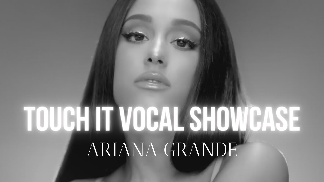 Ariana Grande - Touch It, Vocal Showcase