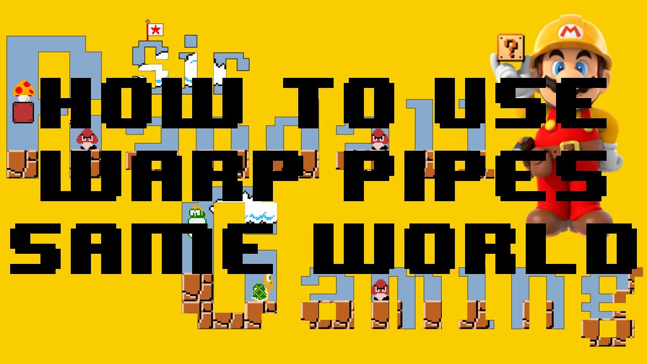 Super Mario Maker  How to Make Same World Warp Pipes Illusion