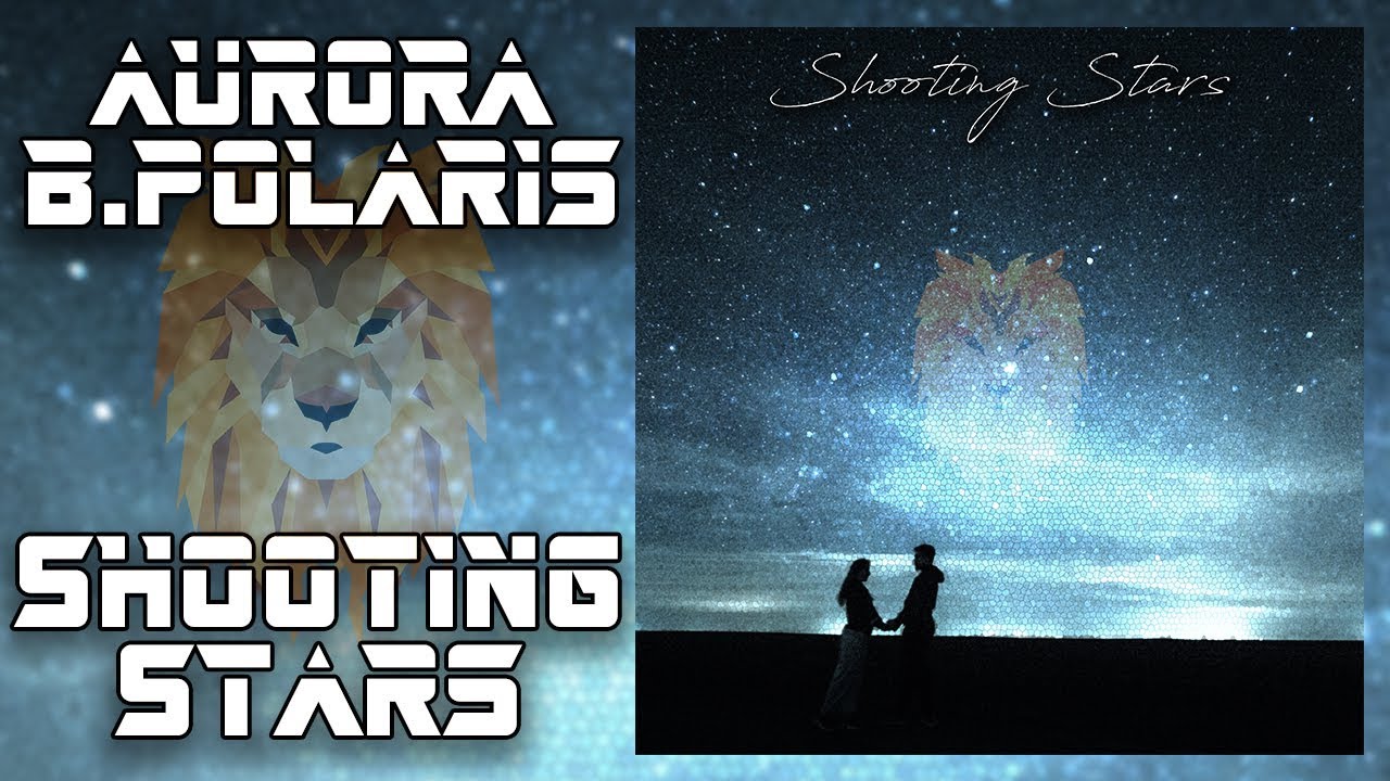 Aurora B.Polaris - Shooting Stars [Chillstep]