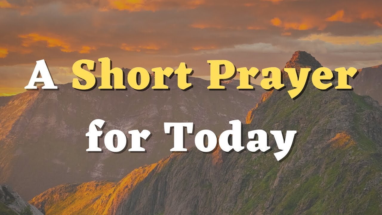 A Short Prayer for Today - Lord, Let me feel your presence. You are all I need - Daily Prayers #706
