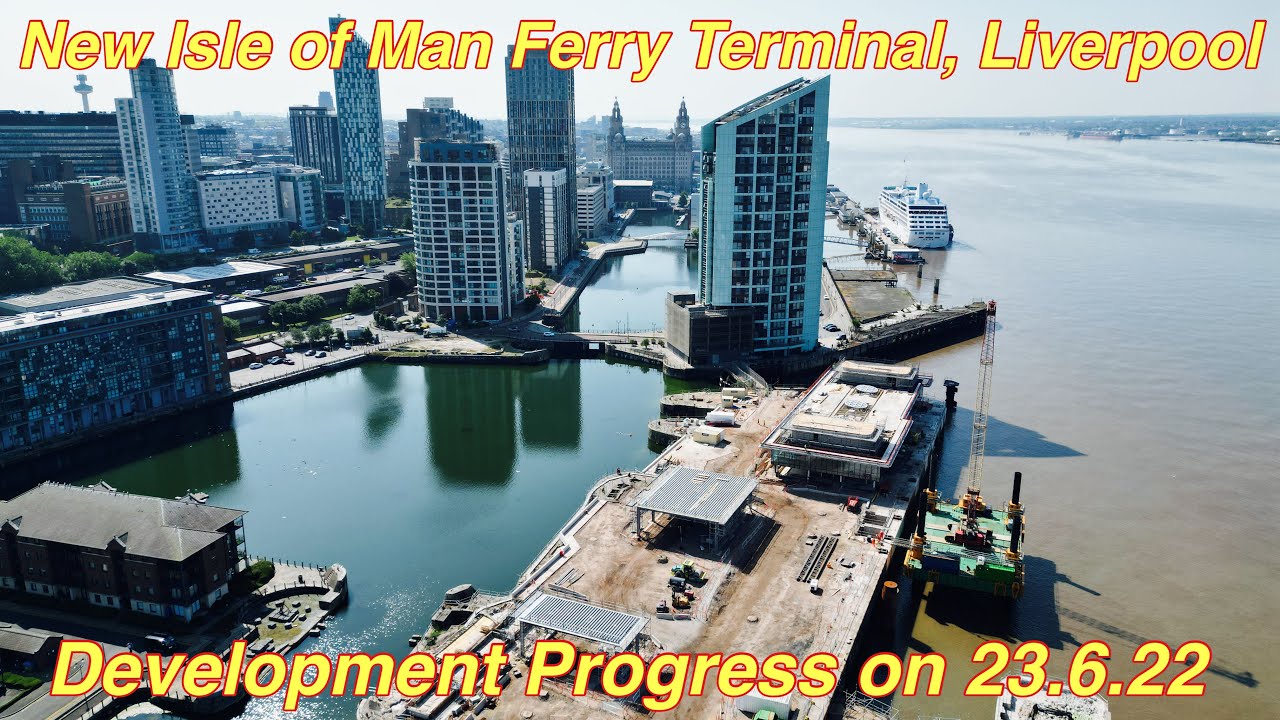New Isle of Man Ferry Terminal, Liverpool Development 23.6.22 (By Drone)