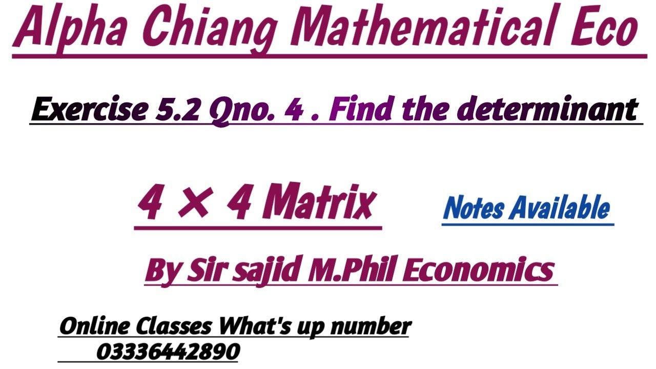 Alpha Chiang Mathematical Eco Exercise 5.2. Qno.4  Evaluate the determinant 4 × 4 Matrix