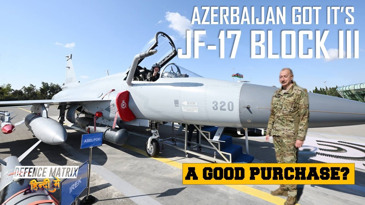 Azerbaijan Finally Got it's JF-17 Block III | A Good Purchase? | हिंदी में
